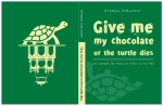 Give Me My Chocolate or the Turtle Dies